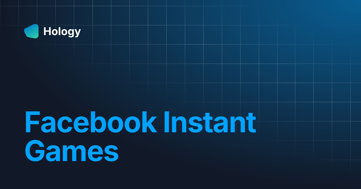Facebook Instant Games | Hology